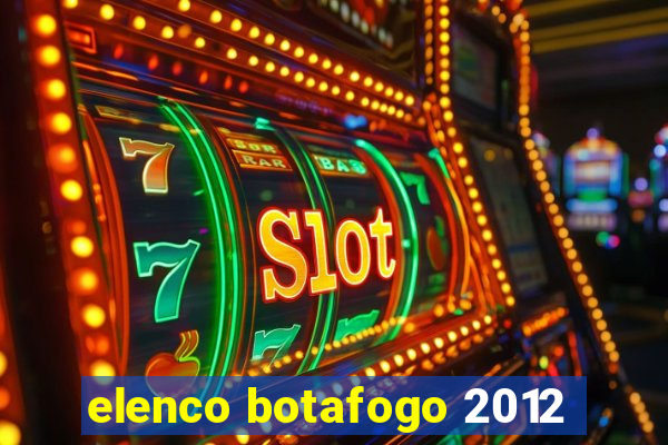 elenco botafogo 2012